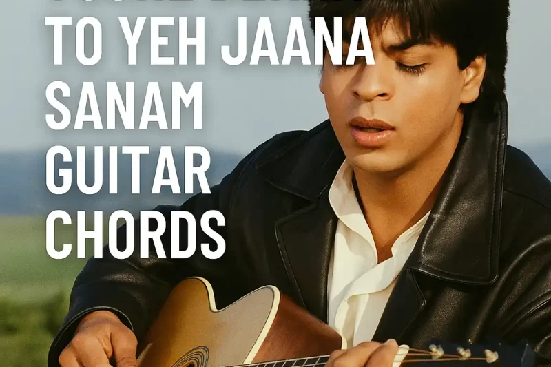 Tujhe Dekha To Yeh Jaana Sanam Guitar Chords with Lyrics – Easy Version