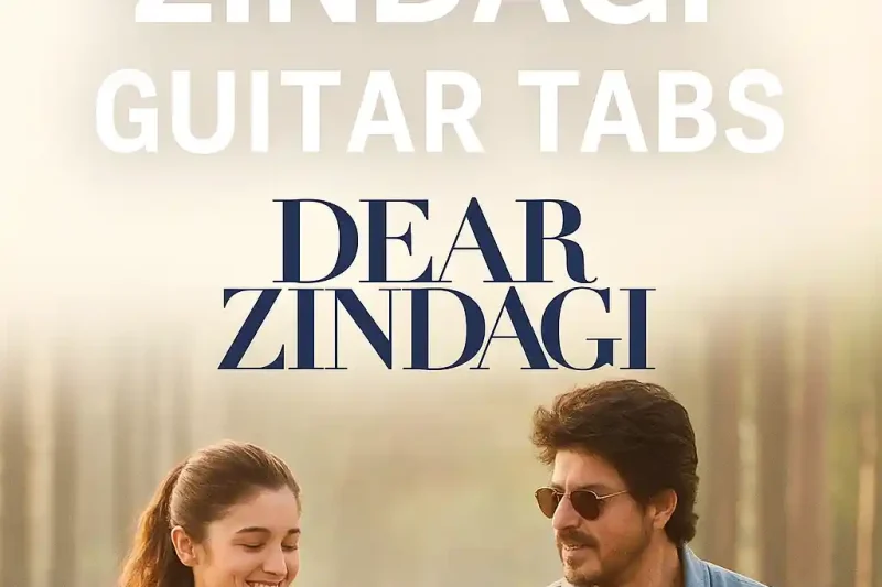 Love You Zindagi Guitar Tabs and Lyrics – Learn to Play Easily