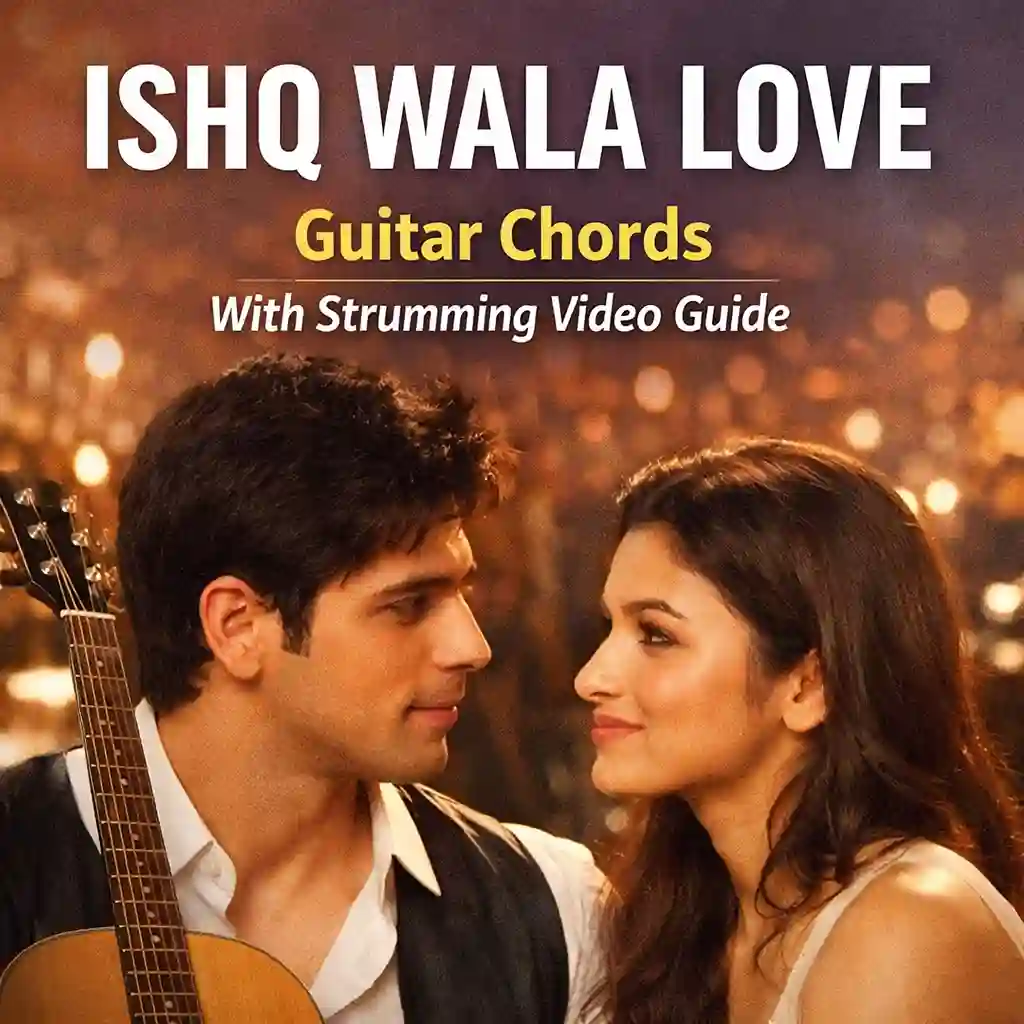 Ishq Wala Love guitar chords in Am scale with capo and strumming pattern