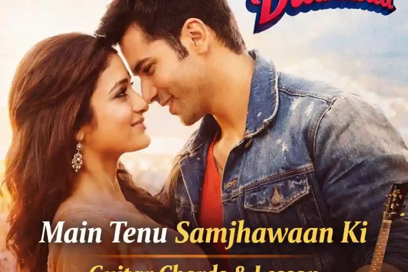 Main Tenu Samjhawaan Ki Guitar Chords With Strumming Video Guide